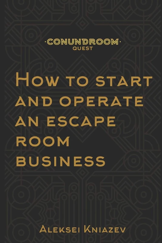 How to start and operate an escape room business: A step by step manual on how to launch your own escape room. - Image 1