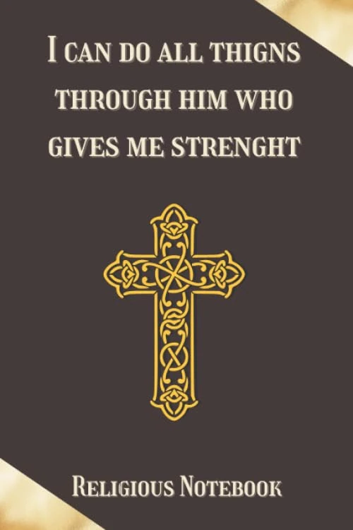 I can do all things through him..Religious Notebook: Spiritual blank ruled notebook, journal, diary | 12 inspirational Bible verses inside | For drawing strength from God’s Word !