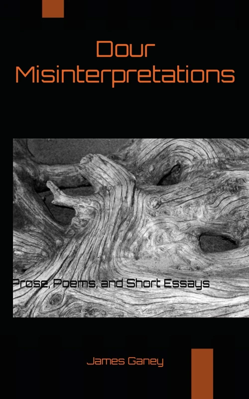 Dour Misinterpretations: Prose, Poems, and Short Essays - Image 1
