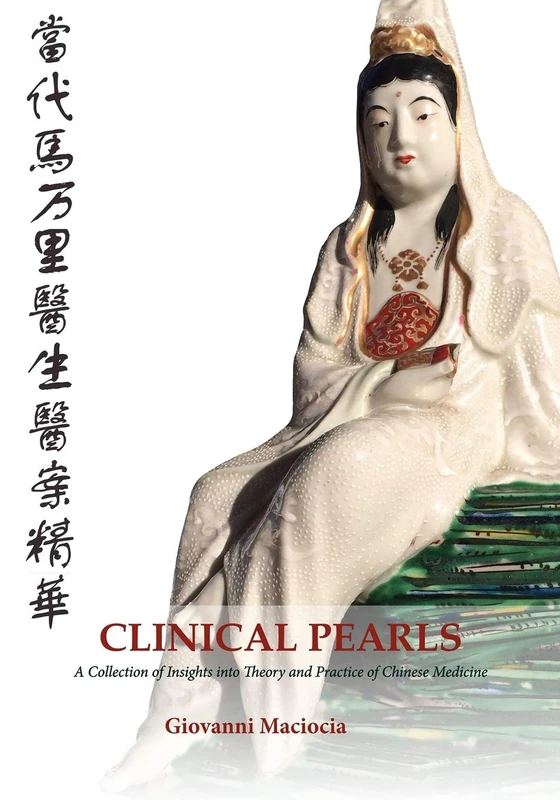 Clinical Pearls: A Collection of Insights into the Theory and Practice of Chinese Medicine - Image 1