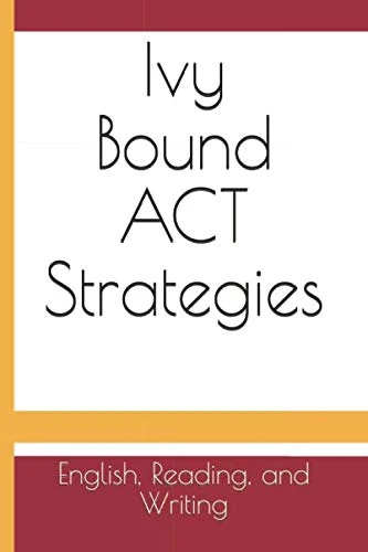 Ivy Bound ACT Strategies: English, Reading, and Writing