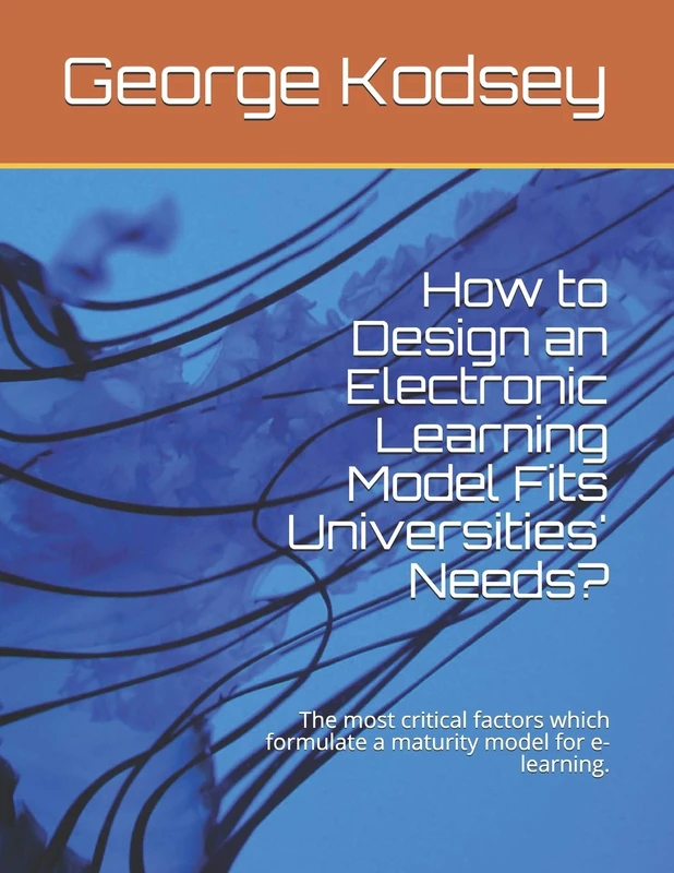 How to design an electronic learning model fits universities' needs?: The most critical factors which formulate a maturity model for e-learning. - Image 1