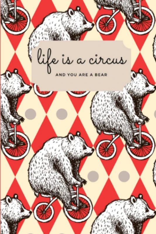 Life is a circus: And you are a bear | Quaderno per i tuoi pensieri | Taccuino da regalare ad una persona speciale, e a sé stessi | 100 pagine a righe con dettaglio cuoricini | carta di qualità | formato 6 x 9 (15,24 x 22,86 cm)