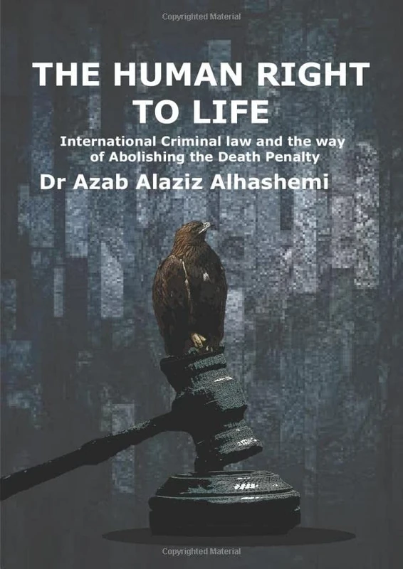 The Human Right to Life International Criminal Law and The Way of Abolishing the Death Penalty: The Human Right to Life