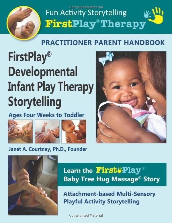 FirstPlay Developmental Infant Play Therapy Storytelling: Practitioner Parent Handbook