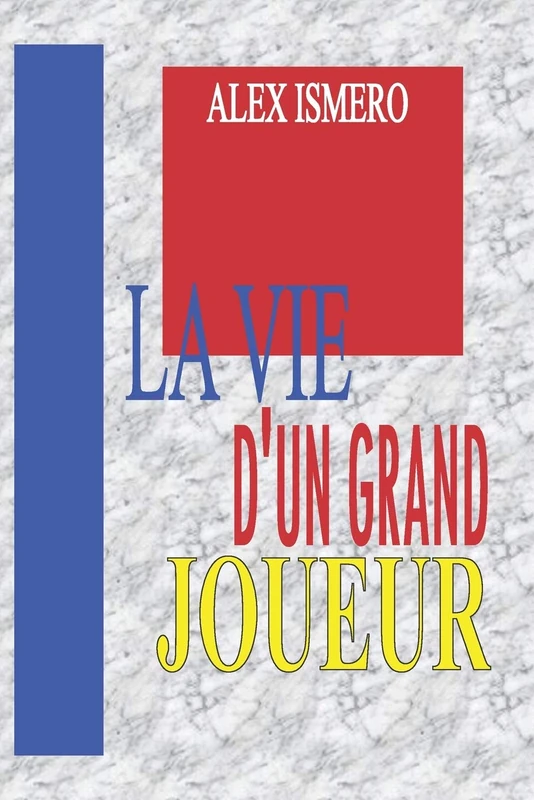 LA VIE D'UN GRAND JOUEUR