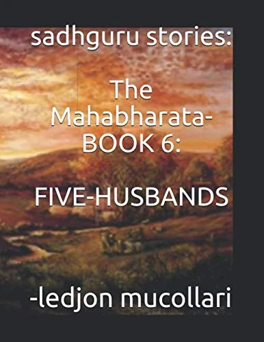 sadhguru stories: The Mahabharata-BOOK 6: FIVE-HUSBANDS