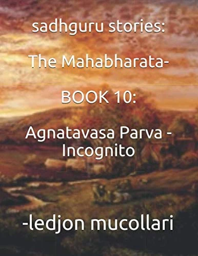 sadhguru stories: The Mahabharata-BOOK 10: Agnatavasa Parva - Incognito - Image 1