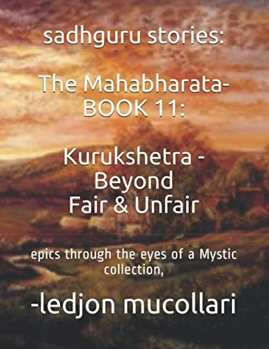 sadhguru stories: The Mahabharata-BOOK 11: Kurukshetra - Beyond Fair & Unfair (sadhguru stories: The Mahabharata- EPIC)