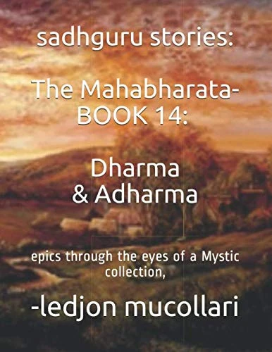 sadhguru stories: The Mahabharata-BOOK 14: Dharma & Adharma: epics through the eyes of a Mystic collection,