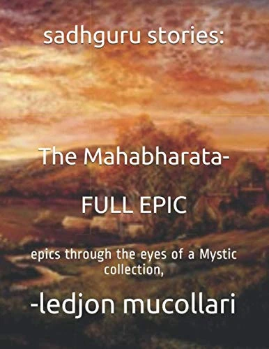 sadhguru stories: The Mahabharata-FULL EPIC: epics through the eyes of a Mystic collection,