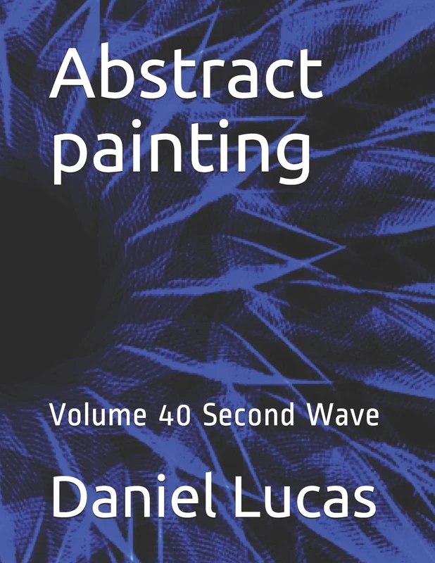 Abstract painting: Volume 40 Second Wave (Abstract essay)