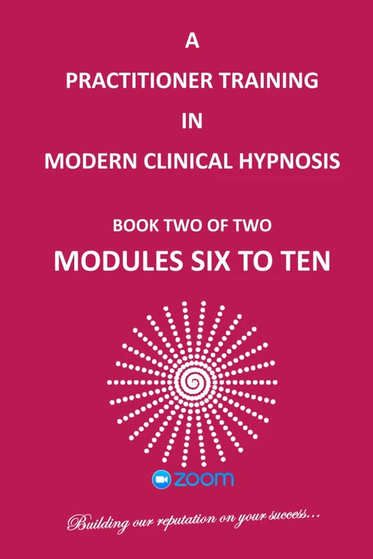 A PRACTITIONER TRAINING IN MODERN CLINICAL HYPNOSIS: FOR STUDENT USE ONLY (Innervisions Training)