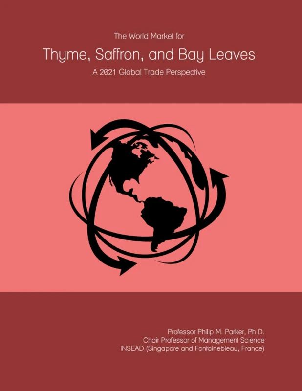 The World Market for Thyme, Saffron, and Bay Leaves: A 2021 Global Trade Perspective