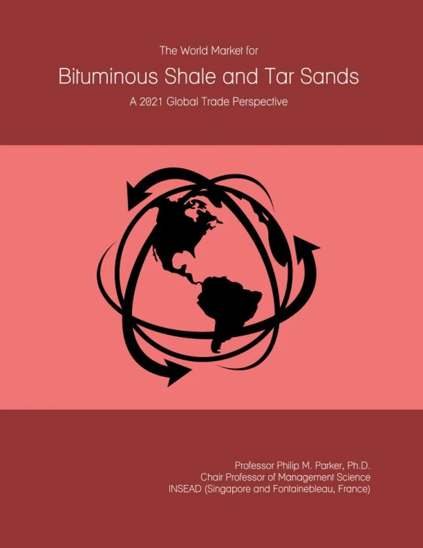 The World Market for Bituminous Shale and Tar Sands: A 2021 Global Trade Perspective