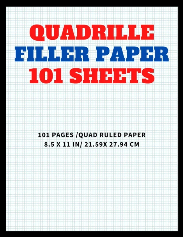 quadrille filler paper 101 sheets: 101 Pages /Quad Ruled Paper 8.5 x 11 IN/ 21.59x 27.94 CM