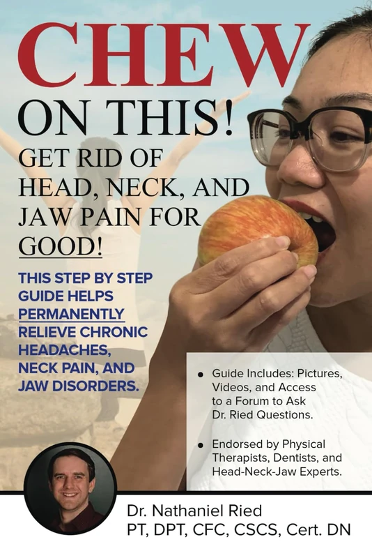 CHEW ON THIS!: GET RID OF HEAD, NECK, AND JAW PAIN FOR GOOD!
