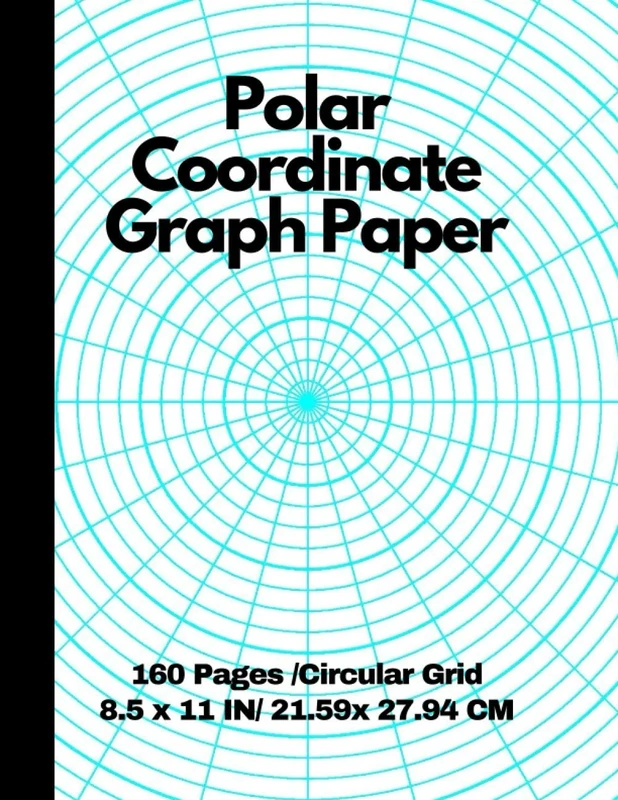 Polar Coordinate Graph Paper: Printable Polar Graph Paper with 15 degree angles and 1/4-inch radials on letter-sized 160 Pages /Circular Grid 8.5 x 11 IN/ 21.59x 27.94 CM