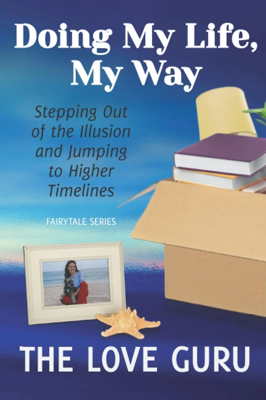 Doing My Life, My Way: Stepping Out of the Illusion and Jumping to Higher Timelines