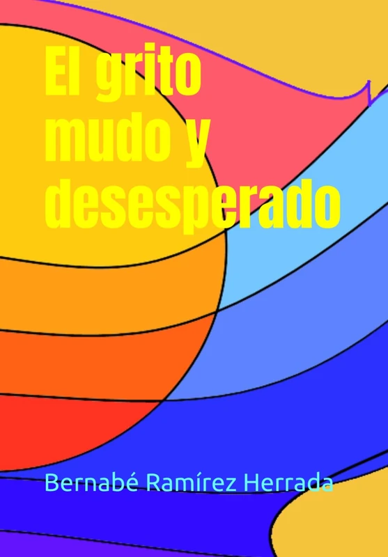 El grito mudo y desesperado: Poemas de Bernabé Ramírez