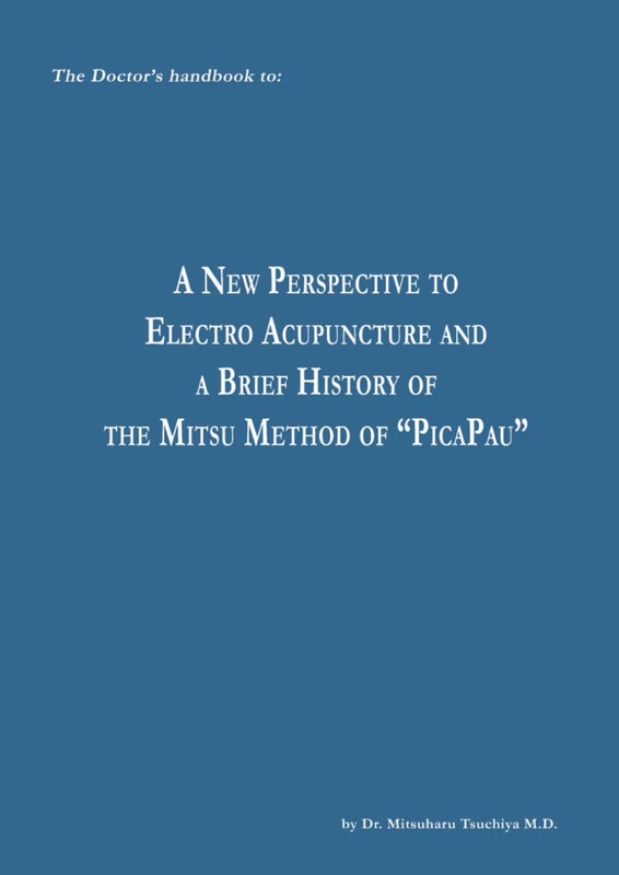 The Doctor's handbook to: A New Perspective to Electro Acupuncture and a Brief History of the Mitsu Method of "PicaPau" - Image 1