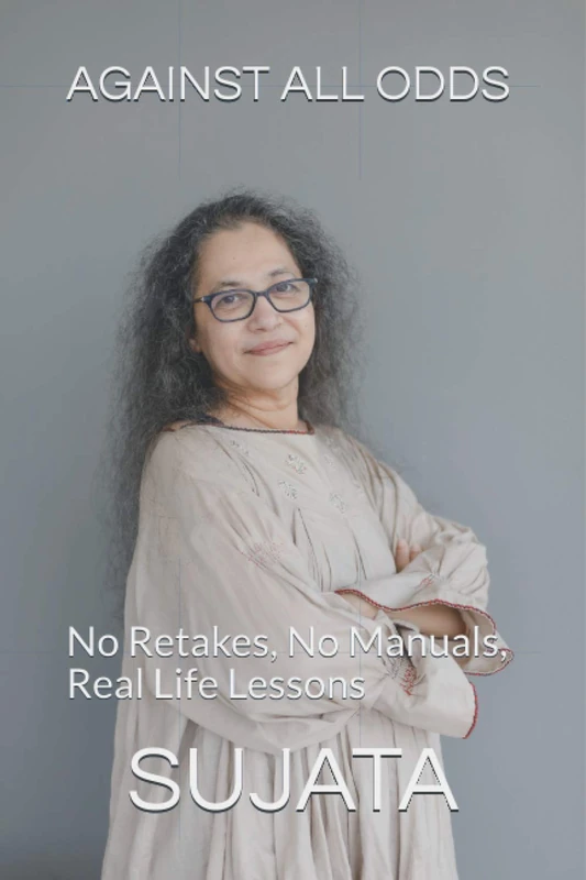 Against All Odds: No Retakes, No Manuals, Real life lessons - Image 1