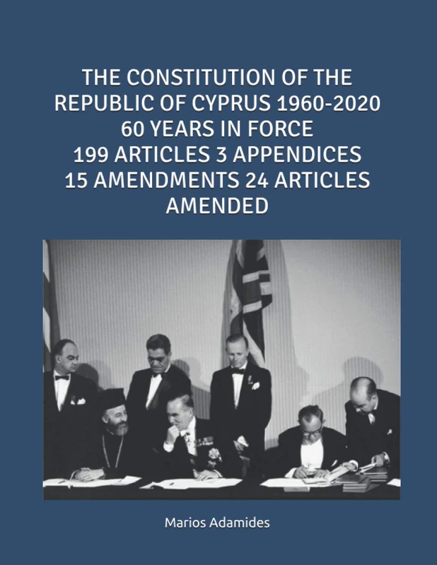 THE CONSTITUTION OF THE REPUBLIC OF CYPRUS 1960-2020 60 YEARS IN FORCE 199 ARTICLES 3 APPENDICES 15 AMENDMENTS 24 ARTICLES AMENDED