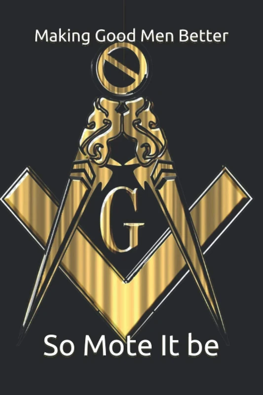 Making Good Men Better: So Mote It be