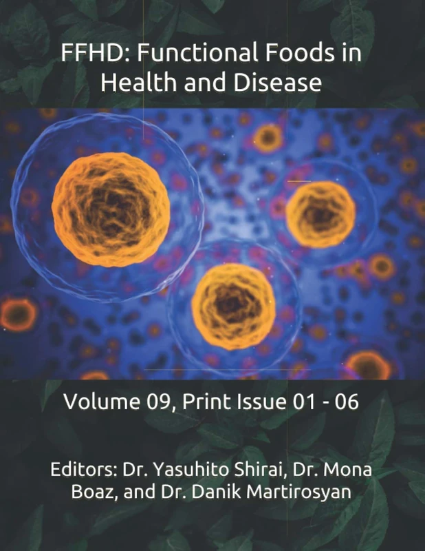 FFHD: Functional Foods in Health and Disease: Volume 09, Print Issue 01 - 06 (The Journal of Functional Foods in Health and Disease (Volume 9))