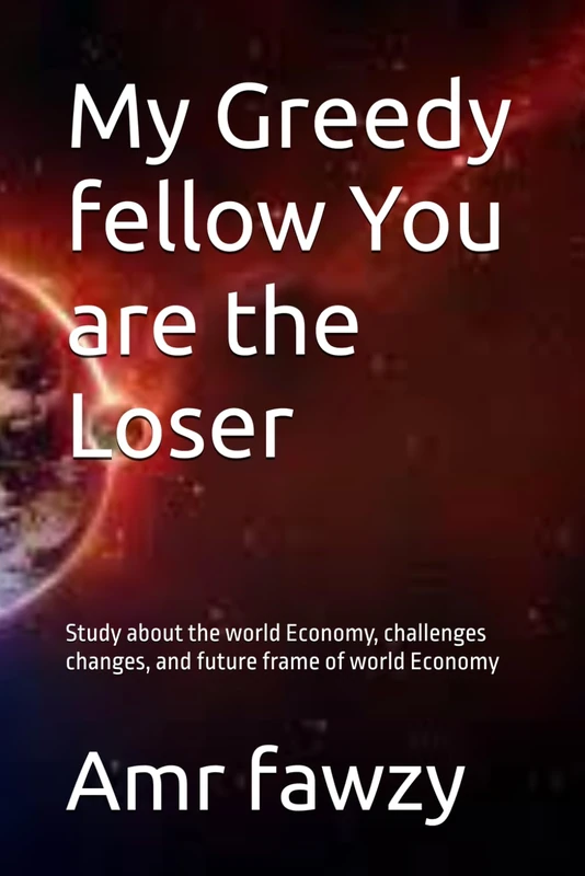My Grady fellow You are the Loser: Study about the world Economy, challenges changes, and future frame of world Economy - Image 1