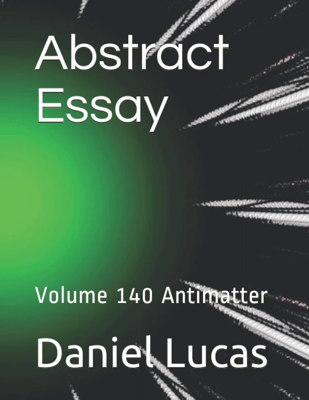 Abstract Essay: Volume 140 Antimatter (Abstract painting)