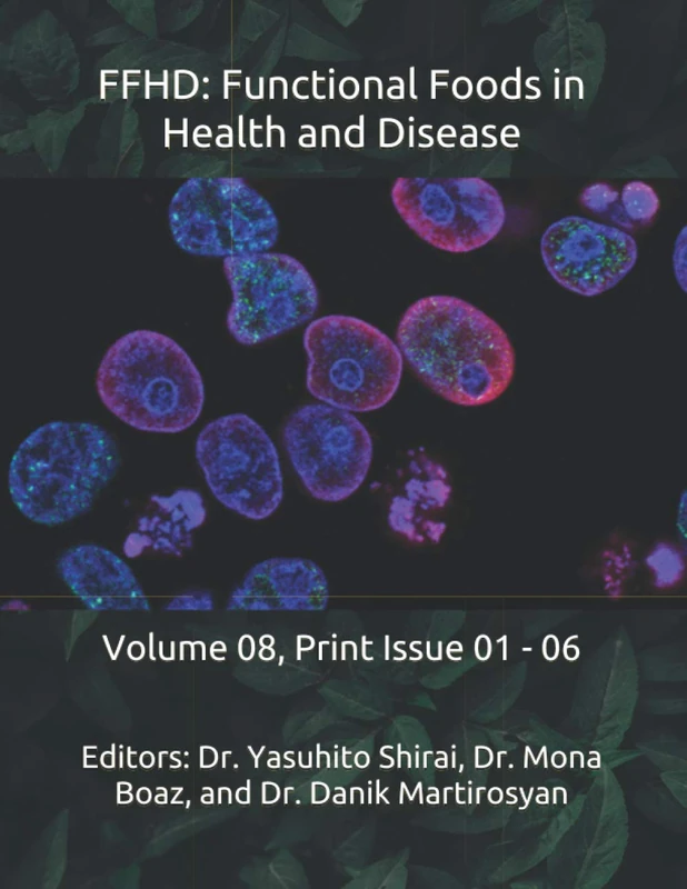FFHD: Functional Foods in Health and Disease: Volume 08, Print Issue 01 - 06 (The Journal of Functional Foods in Health and Disease (Volume 8))