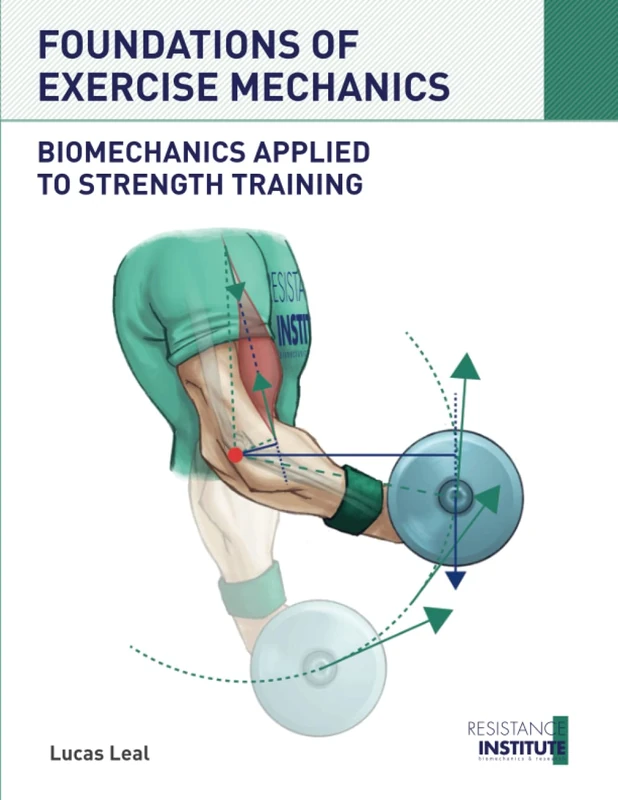 FOUNDATIONS OF EXERCISE MECHANICS: Biomechanics applied to Strength Training