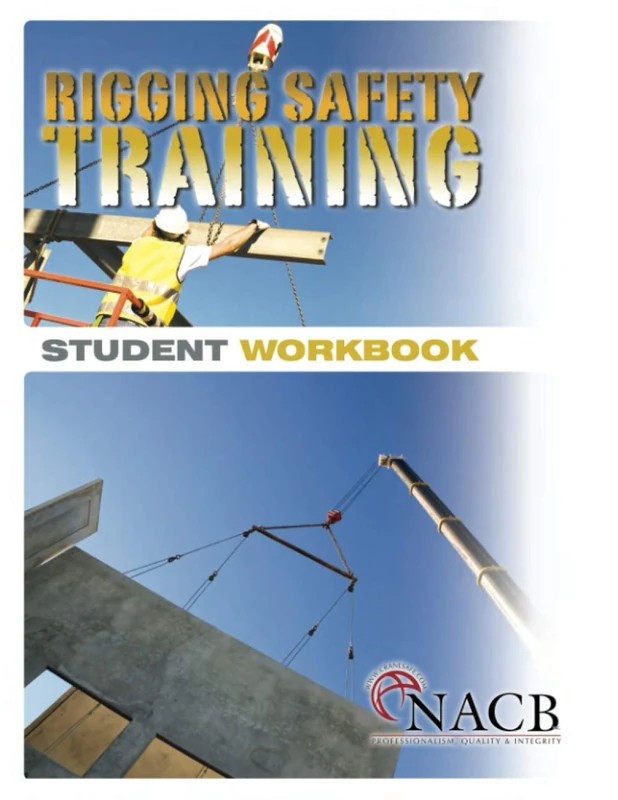 RIGGING SAFETY TRAINING: STUDENT WORKBOOK: RIGGING SAFETY TRAINING: STUDENT WORKBOOK