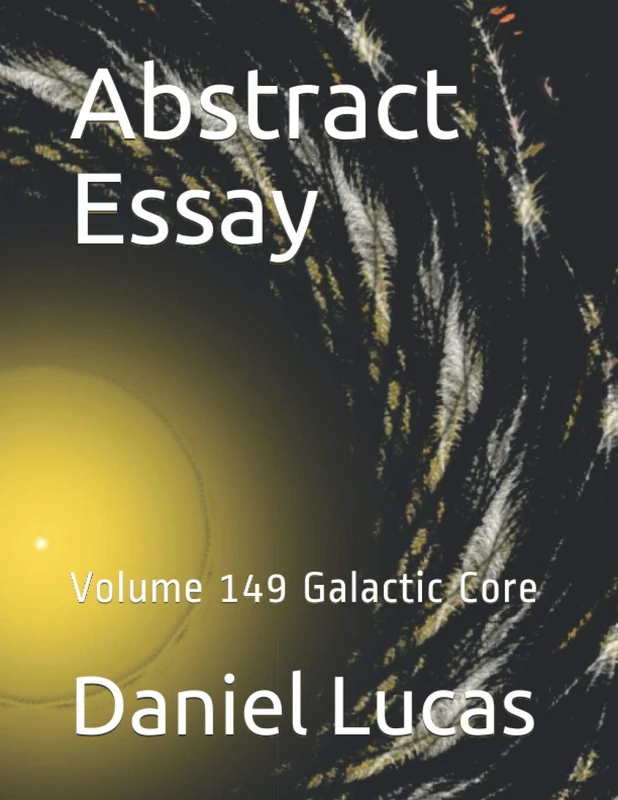 Abstract Essay: Volume 149 Galactic Core (Abstract painting)