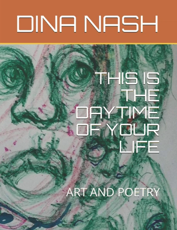 THIS IS THE DAYTIME OF YOUR LIFE: ART AND POETRY