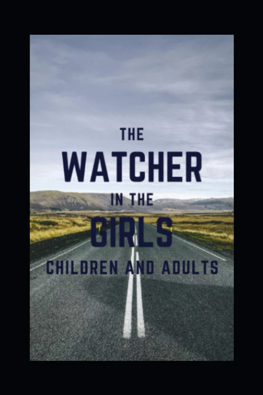 THE WATCHER IN THE GIRLS CHILDREN AND ADULTS