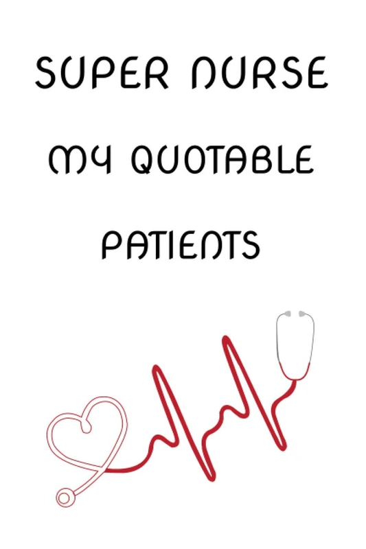 Super Nurse! My Quotable Patients: Great gift for a Nurse or any healthcare worker! /Super Nursing School Graduate Gift /Super Cute Nurse Journal /Perfect for the Nurse in your Life - Image 1