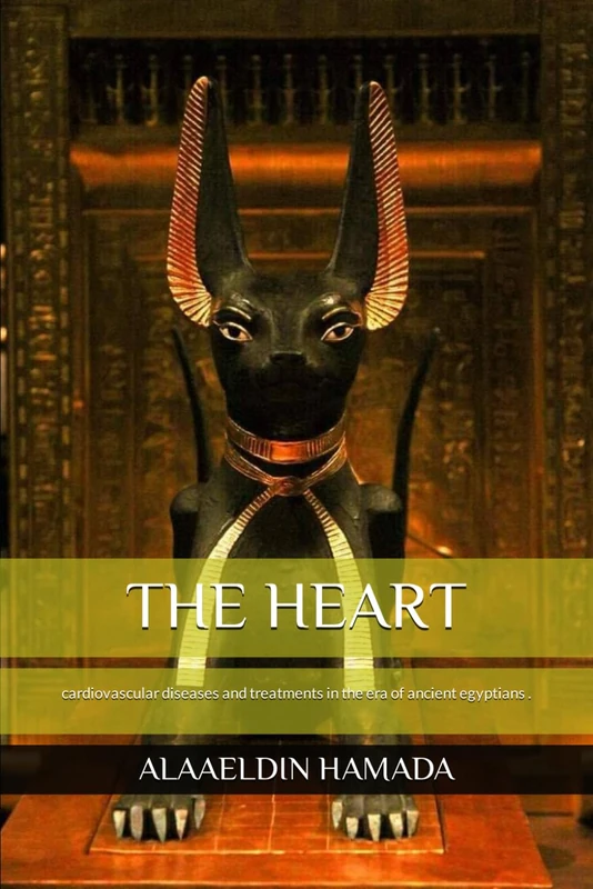 THE HEART: cardiovascular diseases and treatment in the era of ancient Egyptians . (Ancient Egyptian Medicine) - Image 1