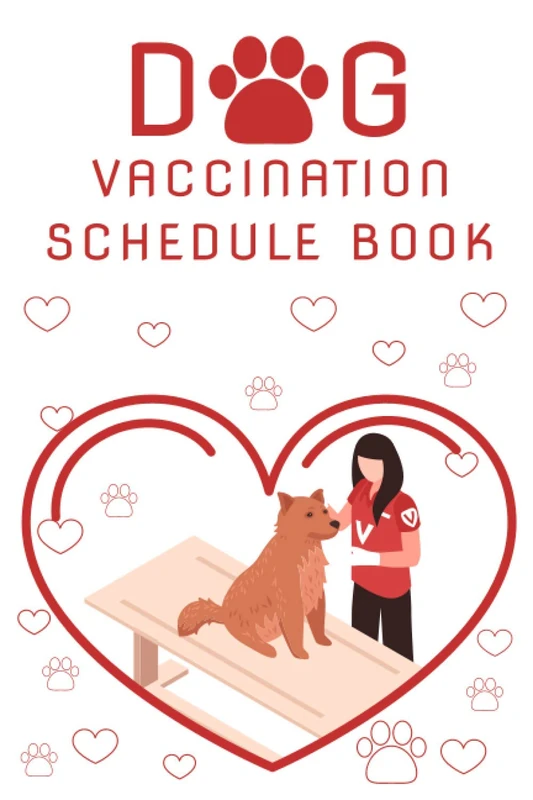 Dog Vaccination Schedule Book: Dog Vaccination Schedule Book,Dog Vaccination Record Book,Health Log Book, Vaccination Reminder,Vaccination Booklet, ... For Dogs Perfect Gift Idea For Dog Owners