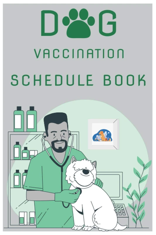 Dog Vaccination Schedule Book: Dog Vaccination Schedule Book,Dog Vaccination Record Book,Health Log Book, Vaccination Reminder,Vaccination Booklet, ... For Dogs Perfect Gift Idea For Dog Owners