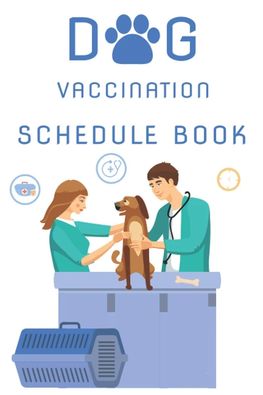 Dog Vaccination Schedule Book: Dog Vaccination Schedule Book,Dog Vaccination Record Book,Health Log Book, Vaccination Reminder,Vaccination Booklet, ... For Dogs Perfect Gift Idea For Dog Owners