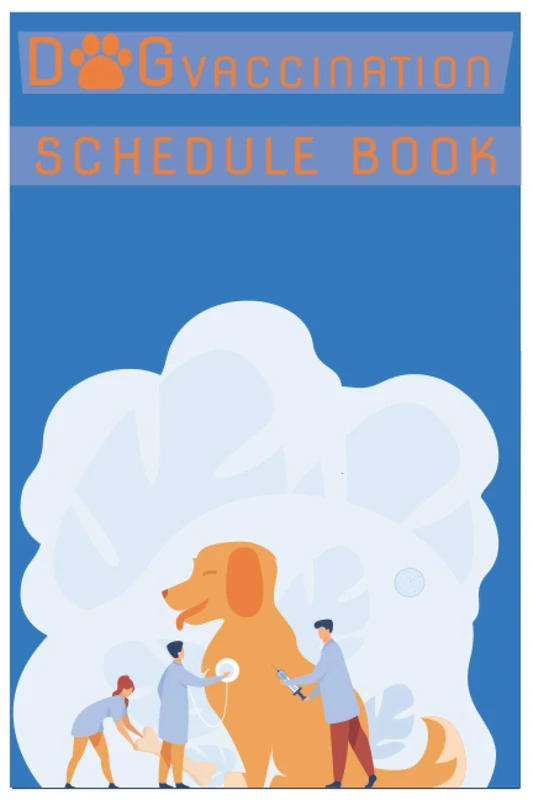 Dog Vaccination Schedule Book: Dog Vaccination Schedule Book,Dog Vaccination Record Book,Health Log Book, Vaccination Reminder,Vaccination Booklet, ... For Dogs Perfect Gift Idea For Dog Owners