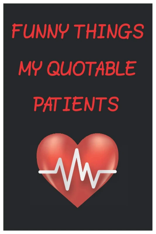 Funny Things: My Quotable Patients: Great gift for a Nurse or any healthcare worker! /Super Nursing School Graduate Gift /Super Cute Nurse Journal /Perfect for the Nurse in your Life