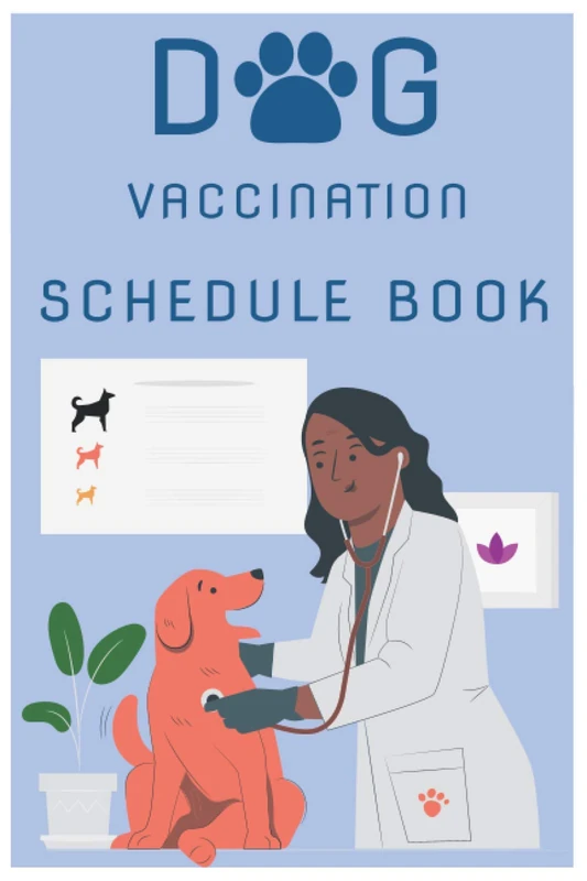 Dog Vaccination Schedule Book: Dog Vaccination Schedule Book,Dog Vaccination Record Book,Health Log Book, Vaccination Reminder,Vaccination Booklet, ... For Dogs Perfect Gift Idea For Dog Owners