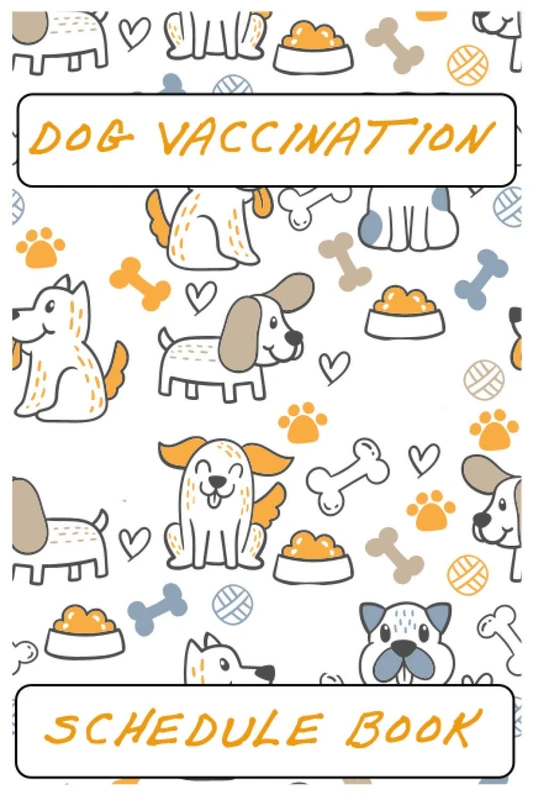 Dog Vaccination Schedule Book: Dog Vaccination Schedule Book,Dog Vaccination Record Book,Health Log Book, Vaccination Reminder,Vaccination Booklet, ... For Dogs Perfect Gift Idea For Dog Owners