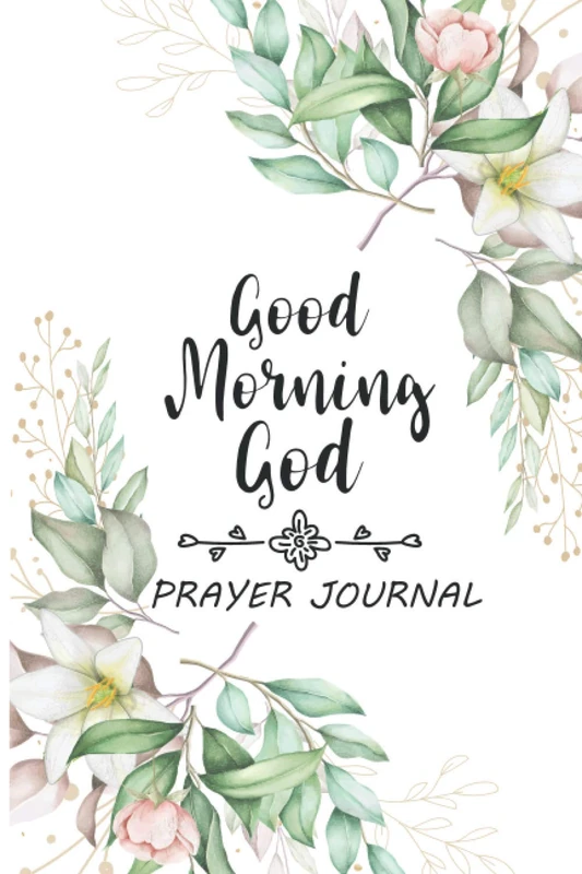 Good Morning God Prayer Journal: prayer journal notebook