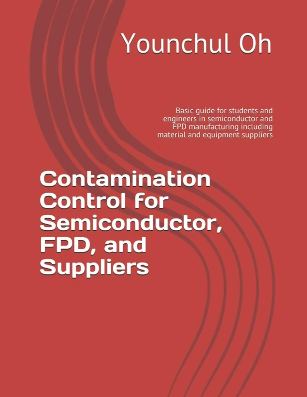 Contamination Control for Semiconductor, FPD, and Suppliers: Basic guide for students and engineers in semiconductor and FPD manufacturing including material and equipment suppliers: 2 - Image 1