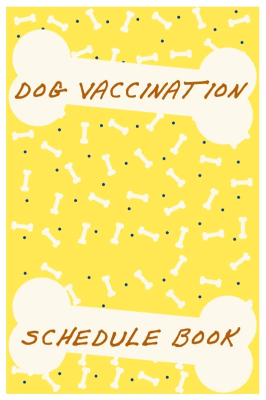 Dog Vaccination Schedule Book: Dog Vaccination Schedule Book,Dog Vaccination Record Book,Health Log Book, Vaccination Reminder,Vaccination Booklet, ... For Dogs Perfect Gift Idea For Dog Owners
