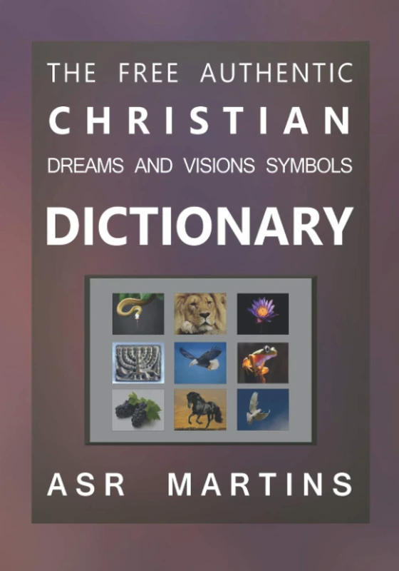 Dreams Symbols Dictionary - 6 in 1 Combo-Deal: The Book that explains the principles that govern the Biblical language of symbols – The Symbols and ... – The frequently updated digital formats